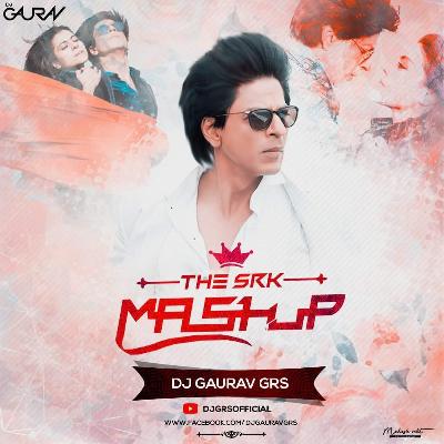 SRK MASHUP – 2018 – DJ GAURAV GRS